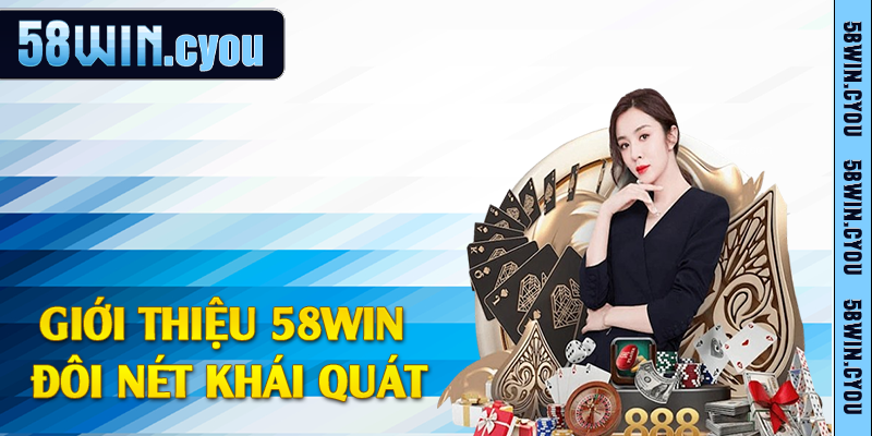 Giới thiệu 58win đôi nét khái quát